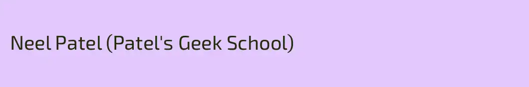 Neel Patel (Patel's Geek School)